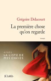 La première chose qu’on regarde – Grégoire Delacourt