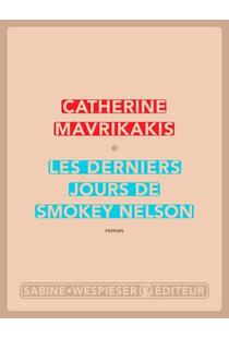 Les derniers jours de Smokey Nelson – Catherine Mavrikakis