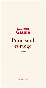 Pour seul cortège – Laurent Gaudé