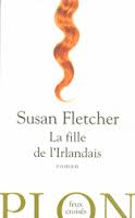 La fille de l’irlandais – Susan Fletcher