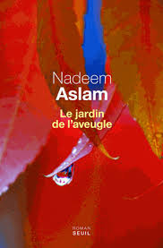 Le jardin de l’aveugle – Nadeem Aslam