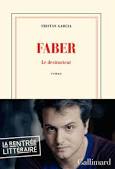 Faber, le destructeur – Tristan Garcia