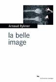 La belle image – Arnaud Rykner