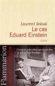 Le cas Eduard Einstein – Laurent Seksik