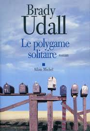 Le polygame solitaire – Brady Udall