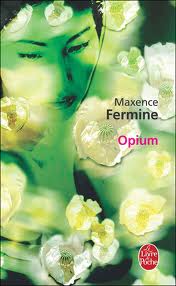 Opium – Maxence Fermine