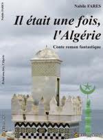 Il était une fois l’Algérie – Nabile Farès