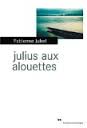 Julius aux alouettes – Fabienne Juhel