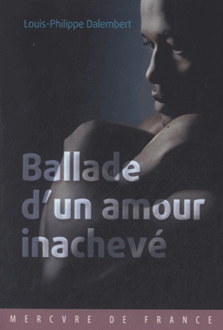 Ballade d’un amour inachevé – Louis-Philippe Dalembert