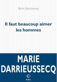 Il faut beaucoup aimer les hommes – Marie Darrieussecq