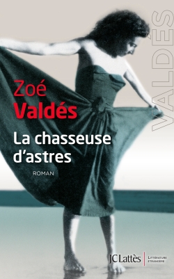 La chasseuse d’astres – Zoé Valdès