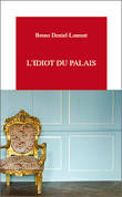 L’idiot du palais – Bruno Deniel- Laurent