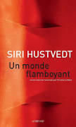 Un monde flamboyant de Siri Hustvedt