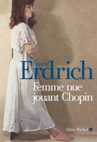 Femme nue jouant Chopin – Louise Erdrich