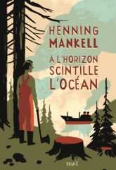 A l’horizon scintille l’océan – Henning Mankell