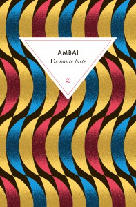 De haute lutte – Ambai