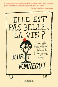 Elle est pas belle la vie ? – Kurt Vonnegut