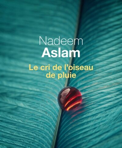 Le cri de l’oiseau de pluie – Nadeem Aslam