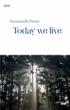 Today we live – Emmanuelle Pirotte