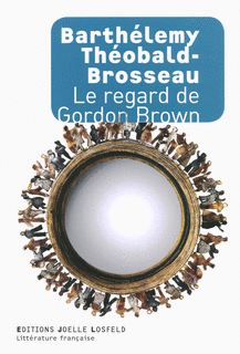Le regard de Gordon Brown – Barthélémy Théobald- Brosseau