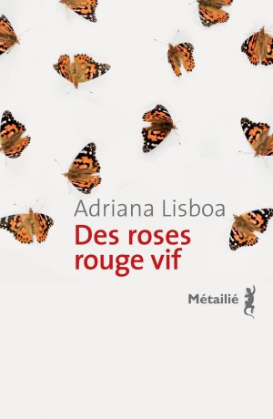 Des roses rouge vif d’Adriana Lisboa