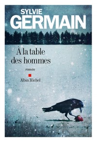 A la table des hommes – Sylvie Germain