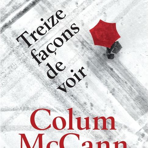 Treize façons de voir – Colum McCann