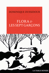 Flora et les sept garçons – Dominique Dussidour