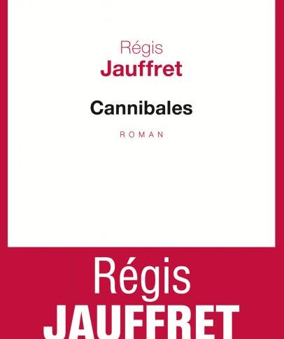 Cannibales – Régis Jauffret