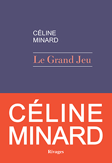 Le grand jeu – Céline Minard
