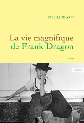 La vie magnifique de Frank Dragon – Stéphane Arfi