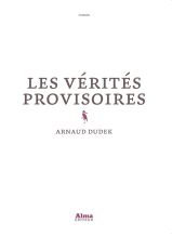 Les vérités provisoires – Arnaud Dudek