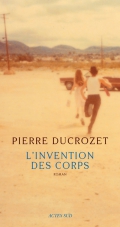 L’invention des corps – Pierre Ducrozet
