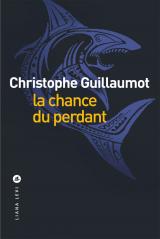 La chance du perdant – Christophe Guillaumot
