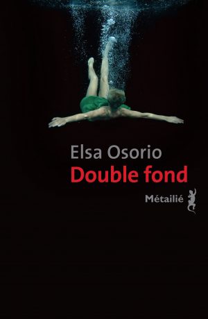 Double fond – Elsa Osorio