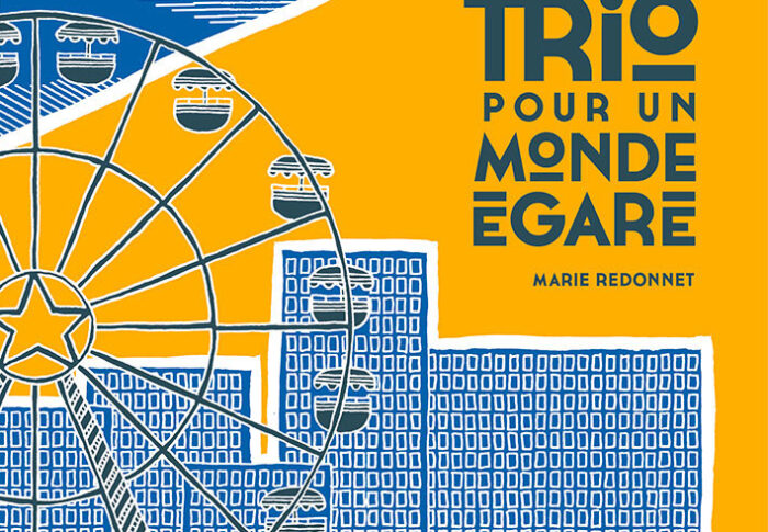 Trio pour un monde égaré – Marie Redonnet