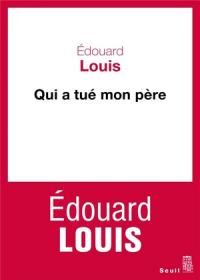 Qui a tué mon père – Edouard Louis