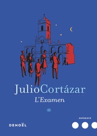 L’examen – Julio Cortázar