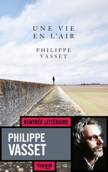 Une vie en l’air – Philippe Vasset