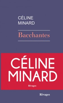 Bacchantes – Céline Minard
