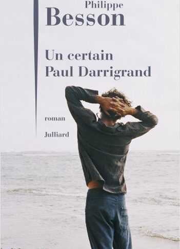 Un certain Paul Darrigrand – Philippe Besson