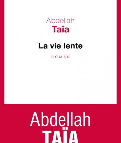 La vie lente – Abdellah Taïa