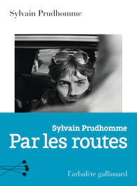 Par les routes – Sylvain Prudhomme