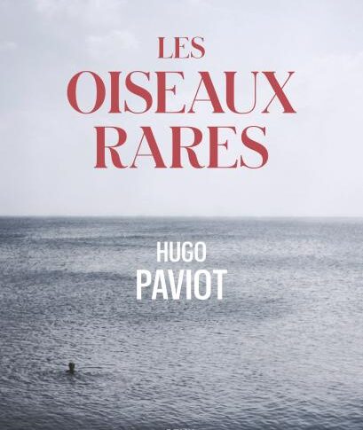 Les oiseaux rares – Hugo Paviot