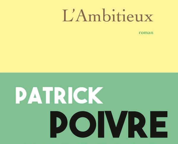L’ambitieux – Patrick Poivre d’Arvor