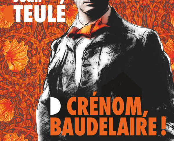 Crénom, Baudelaire! – Jean Teulé