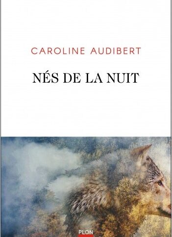 Nés de la nuit – Caroline Audibert
