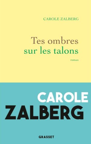 Tes ombres sur les talons – Carole Zalberg