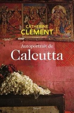 Autoportrait de Calcutta – Catherine Clément
