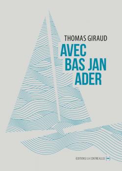 Avec Bas Jan Ader – Thomas Giraud